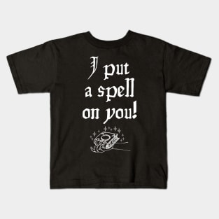 I put a spell on you! Kids T-Shirt